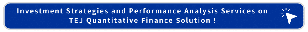 Investment Strategies and Performance Analysis Services on TEJ Quantitative Finance Solution！